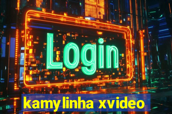 kamylinha xvideo